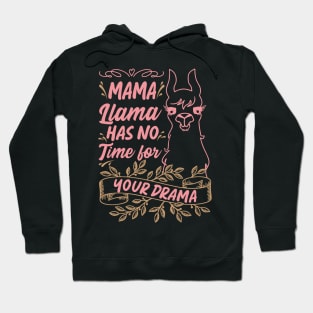 Mama llama Has No Time for Your Drama, Funny Mothers Day Quote Hoodie